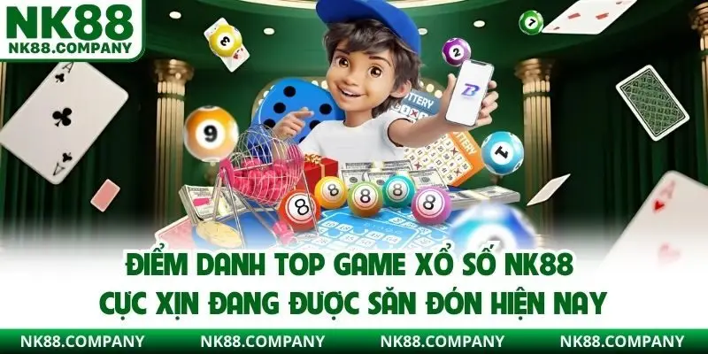 Điểm danh top game xổ số NK88 cực xịn đang được săn đón hiện nay